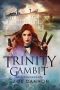 [Hound of Hades 07] • Trinity Gambit · A Darkly Snarky Urban Fantasy Thriller (Hound of Hades Book 7)